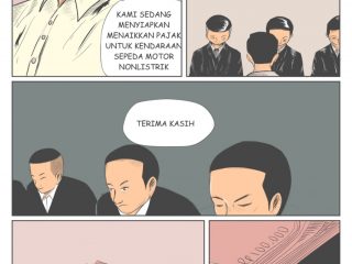 Siap Naik, Siap Lord Panel 1: Luhut Binsar Pandjaitan (LBP) menyatakan tentang usulan kenaikan pajak motor BBM “Kami sedang menyiapkan menaikkan pajak untuk kendaraan sepeda motor nonlistrik” Panel 2: Orang-orang berjas di depan LBP “Terima kasih” Panel 3: Orang-orang berjas menunduk lagi kepada LBP “Terima kasih” Panel 4: Sebuah mobil merah dan diatasnya ada sejumlah uang sedang berada di sekitar orang-orang berjas Panel 5: LBP mengucapkan “Sama-sama” kepada orang-orang berjas